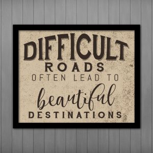 Difficult roads often lead to Beautiful Destinations PRINTABLE Sign