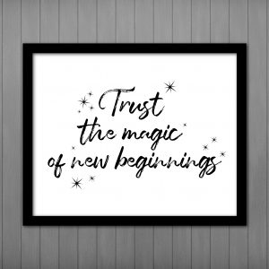 Trust the Magic of New Beginnings - PRINTABLE Sign